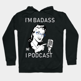 I'm Badass, I Podcast Version 2 (Limited Edition) Hoodie